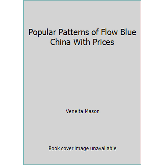 Pre-Owned Popular Patterns of Flow Blue China With Prices (Paperback) 0870694006 9780870694004