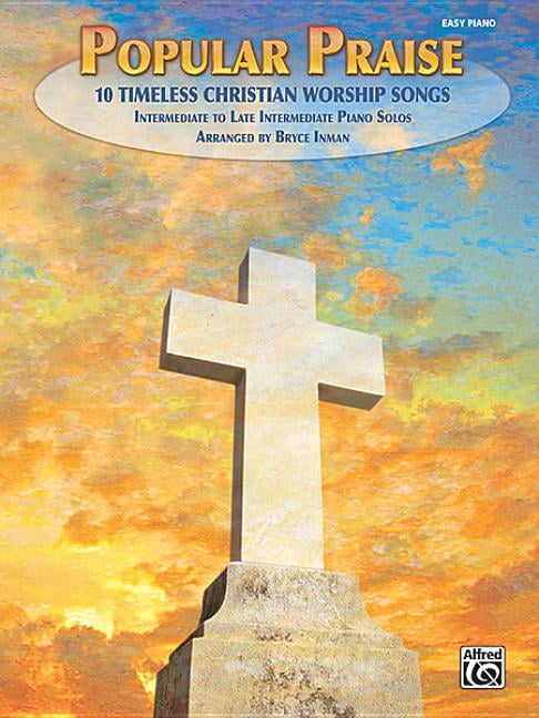 Popular Praise: Popular Praise: 10 Timeless Christian Worship Songs (Easy Piano) (Paperback)