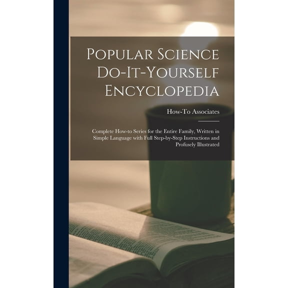 Popular Science Do-it-yourself Encyclopedia; Complete How-to Series for the Entire Family, Written in Simple Language Wi, (Hardcover)