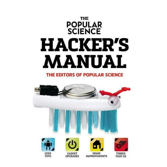 Popular Science Guide for Hackers and Inventors: The Popular Science Hacker's Manual (Hardcover)