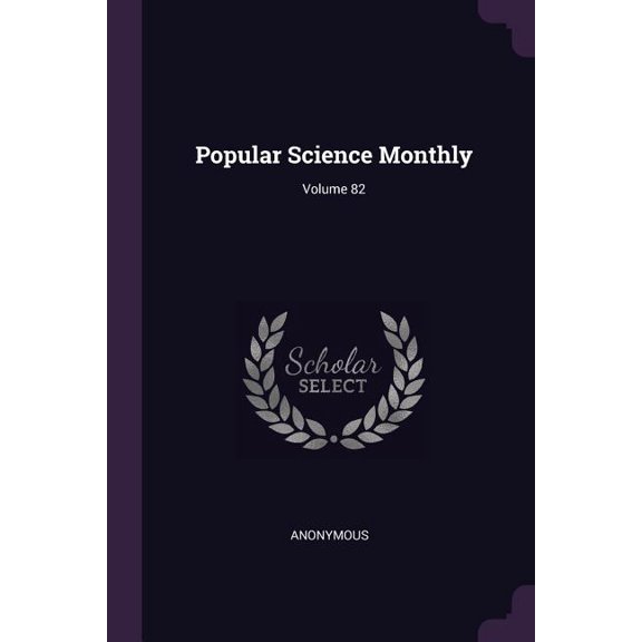 Popular Science Monthly; Volume 82 (Paperback)