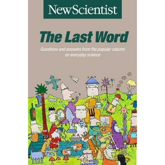 Pre-Owned The Last Word: Questions and Answers from the Popular Column on Everyday Science (New Scientist) (Paperback) 0192861999