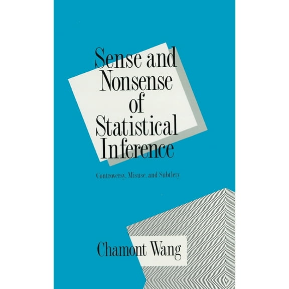 Popular Statistics Sense and Nonsense of Statistical Inference: Controversy: Misuse, and Subtlety, (Hardcover)