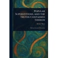 thumbnail image 1 of Popular Superstitions, and the Truths Contained Therein, (Paperback), 1 of 1