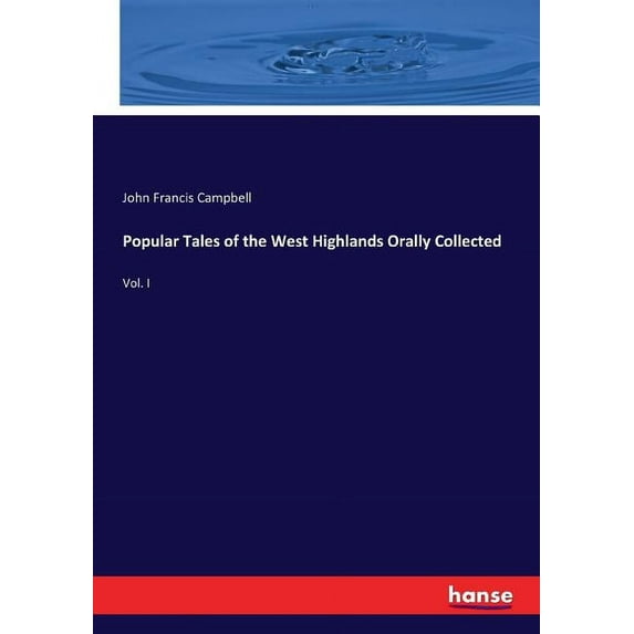 Popular Tales of the West Highlands Orally Collected: Vol. I, (Paperback)