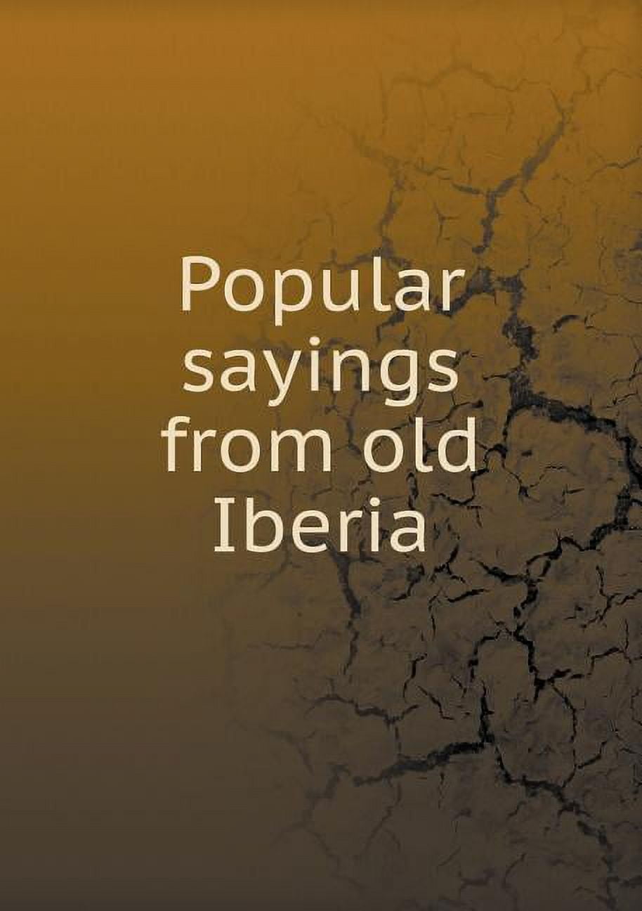 Popular sayings from old Iberia (Paperback)