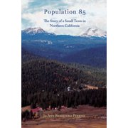 Population 85 The Story of a Small town in Northern California, Paperback