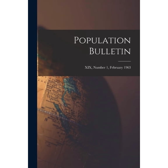 Population Bulletin; XIX, Number 1, February 1963, (Paperback)