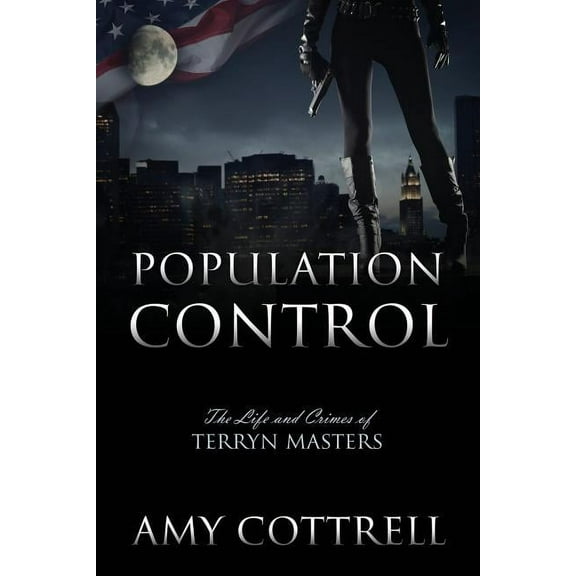 Population Control: The Life and Crimes of Terryn Masters, (Paperback)
