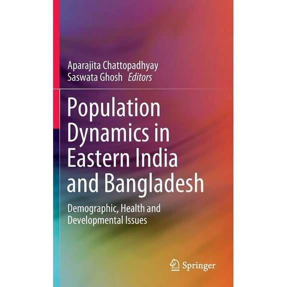 Population Dynamics in Eastern India and Bangladesh: Demographic, Health and Developmental Issues, (Hardcover)
