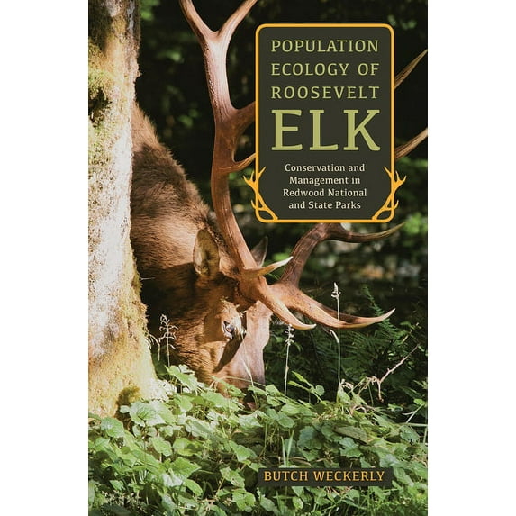 Population Ecology of Roosevelt Elk : Conservation and Management in Redwood National and State Parks (Hardcover)