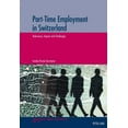thumbnail image 1 of Population, Famille Et SociÃ©tÃ© / Populat Part-Time Employment in Switzerland: Relevance, Impact and Challenges, Book 14, (Paperback), 1 of 1