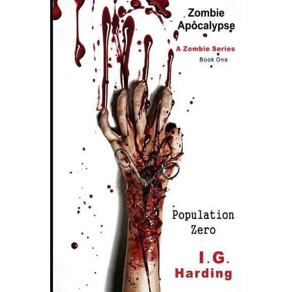 Zombie Apocalypse, Zombie Apocalypse Books, Free Zombie Apocalypse Books: Zombie Apocalypse: Population Zero [Zombie Apocalypse Books] (Paperback)