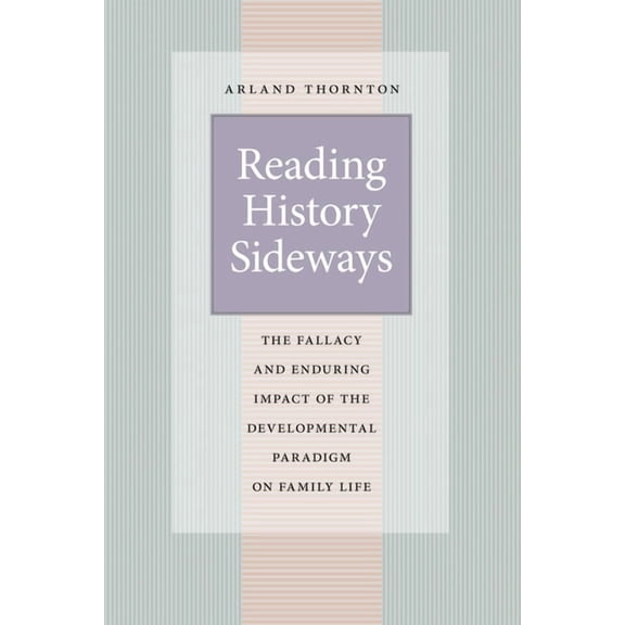 Population and Development Reading History Sideways: The Fallacy and Enduring Impact of the Developmental Paradigm on Family Life, (Paperback)