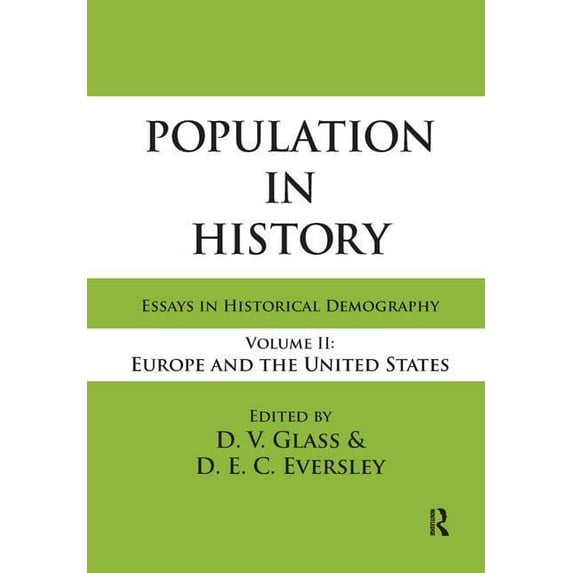 Population in History: Essays in Historical Demography, Volume II: Europe and United States, (Hardcover)
