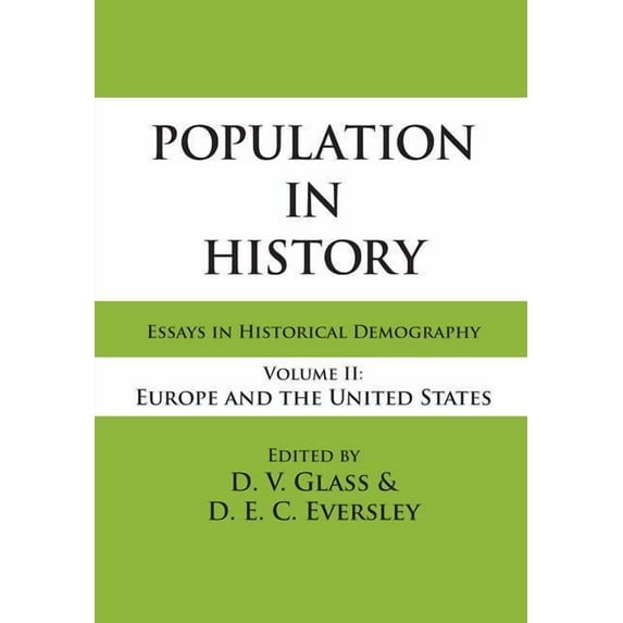 Population in History: Essays in Historical Demography, Volume II: Europe and United States, (Paperback)
