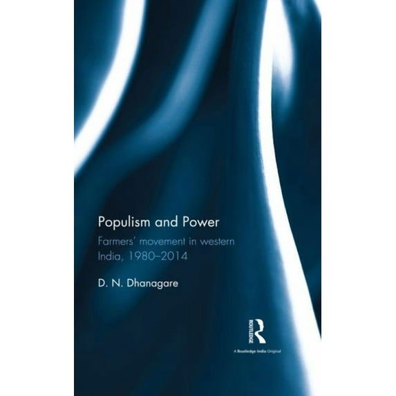 Populism and Power: Farmers' movement in western India, 1980--2014, (Hardcover)