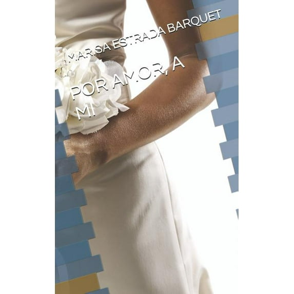 POR AMOR, A MI Spanish Edition Paperback 1724187139 9781724187130 MARISA ESTRADA BARQUET