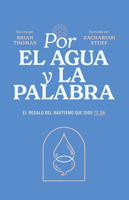 Por El Agua Y La Palabra: El Regalo del Bautismo Que Dios Te Da, (Paperback)