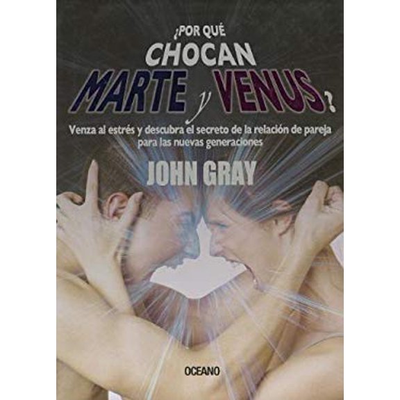 Pre-Owned Por Que Chocan Marte y Venus?: Venza al Estres y Descubra el Secreto de la Relacion de Pareja Para las Nuevas Generaciones = Why Mars and Venus Collid (Paperback) 9707773812 9789707773813