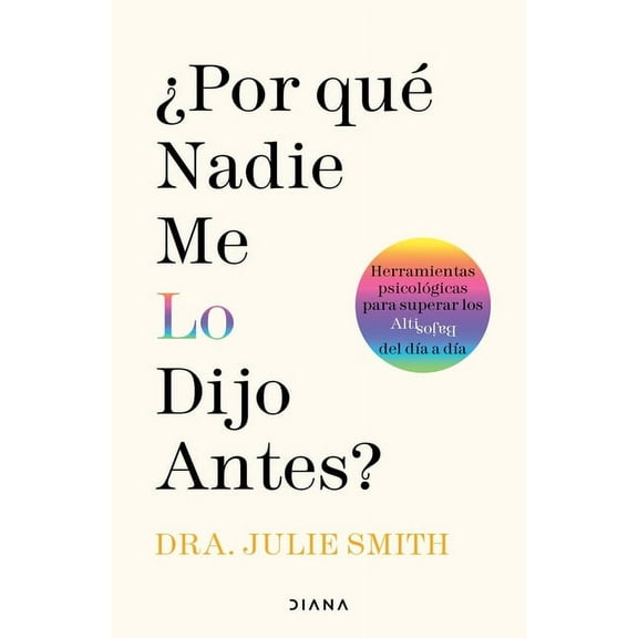 Por Qu Nadie Me Lo Dijo Antes?: Herramientas Psicolgicas Para Superar Los Altibajos del Da a Da / Why Has Nobody To, (Paperback)