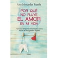 thumbnail image 1 of Por Qué No Fluye El Amor En Mi Vida: Sana Tus Bloqueos Emocionales Con La Ayuda de Dios Y Los Ángeles / Why Isn't Love F, (Paperback), 1 of 1