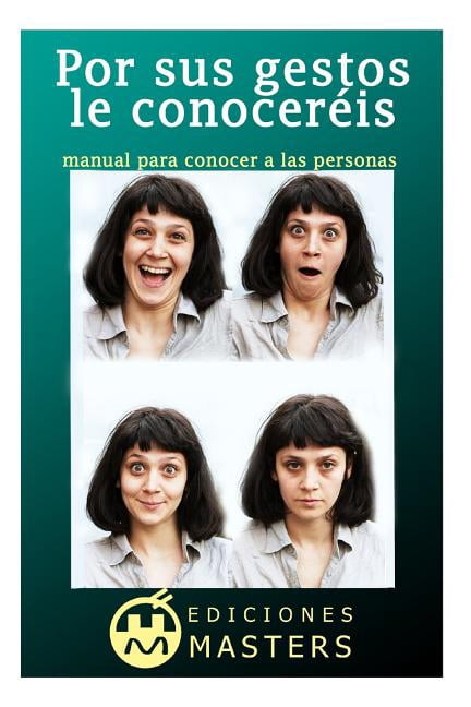 Por Sus Gestos Le Conocereis: Manual Para Conocer a Las Personas