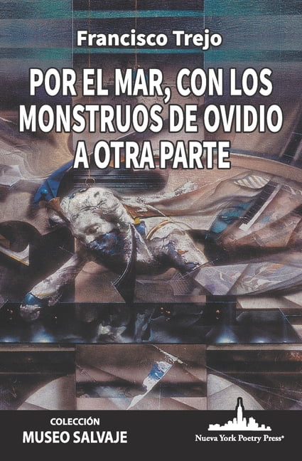 ColecciÃ³n Museo Salvaje (PoesÃ­a Latinoam Por el mar, con los monstruos de Ovidio a otra parte, Book 66, (Paperback)
