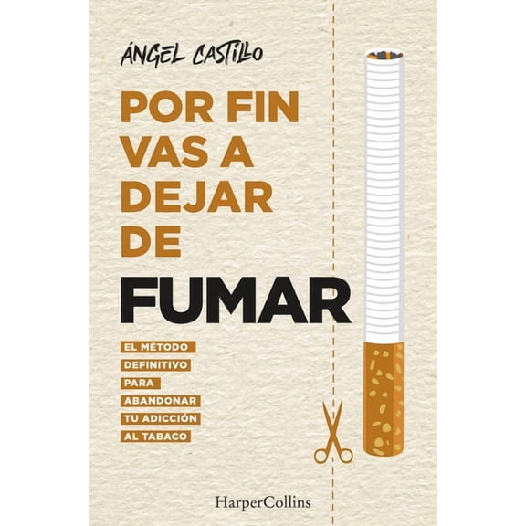 Por Fin Vas a Dejar de Fumar (It's Time to Quit Smoking): El Mtodo Definitivo Para Abandonar Tu Adiccin Al Tabaco (the, (Paperback)