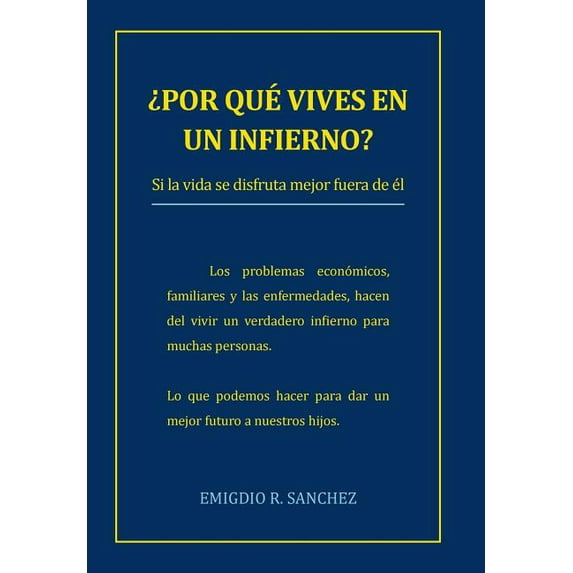 Por Que Vives En Un Infierno?: Si La Vida Se Disfruta Mejor Fuera de El (Hardcover)