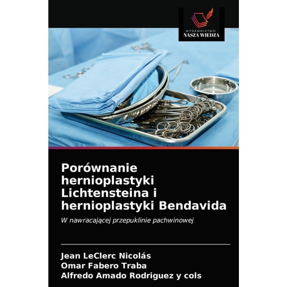 Porównanie hernioplastyki Lichtensteina i hernioplastyki Bendavida (Paperback)