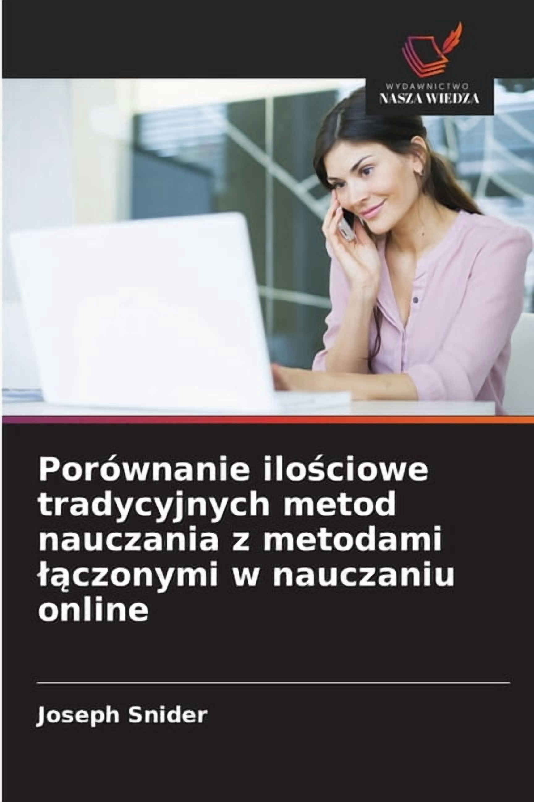 PorÃ³wnanie ilościowe tradycyjnych metod nauczania z metodami lączonymi w nauczaniu online, (Paperback)