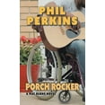 thumbnail image 1 of Porch Rocker: A Mac Burns Novel (Paperback) by Phil Perkins, 1 of 1