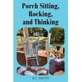 thumbnail image 1 of Porch Sitting, Rocking, and Thinking, (Paperback), 1 of 1