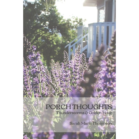 Porch Thoughts : Thunderstorms & Golden Hour (Paperback)