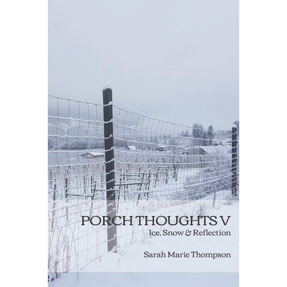 Porch Thoughts V : Ice, Snow & Reflection (Paperback)