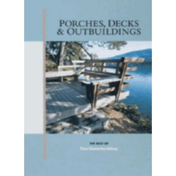 Pre-Owned Porches, Decks & Outbuildings (Best of Fine Homebuilding) (Paperback) 156158181X 9781561581818
