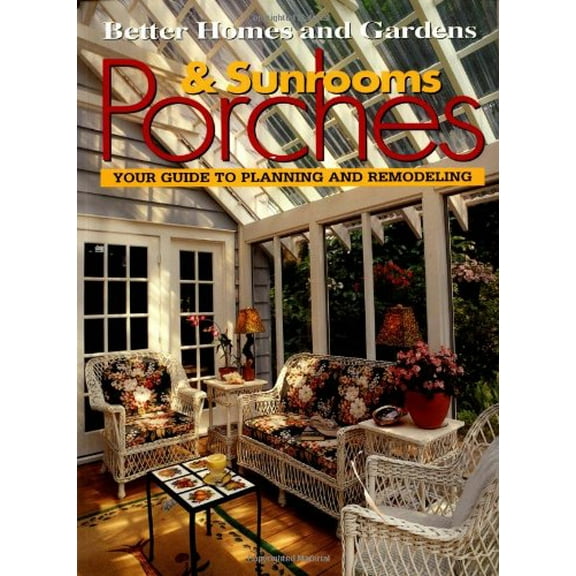 Pre-Owned Porches & Sunrooms: Your Guide to Planning and Remodeling (Paperback) 0696211017 9780696211010
