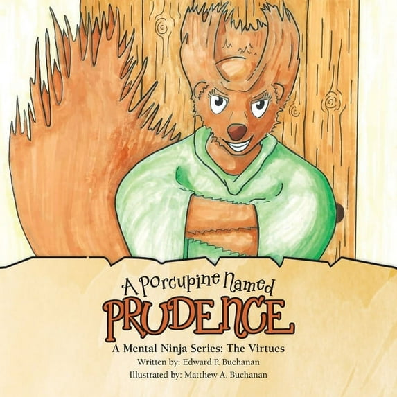 A Porcupine Named Prudence: A Mental Ninja Series: the Virtues, (Paperback)