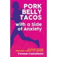 thumbnail image 1 of Pre-Owned Pork Belly Tacos with a Side of Anxiety: My Journey Through Depression, Bulimia, and Addiction (Paperback) 1595801081 9781595801081, 1 of 1