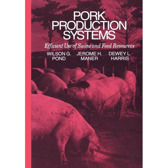 Pork Production Systems: Efficient Use of Swine and Feed Resources, (Paperback)