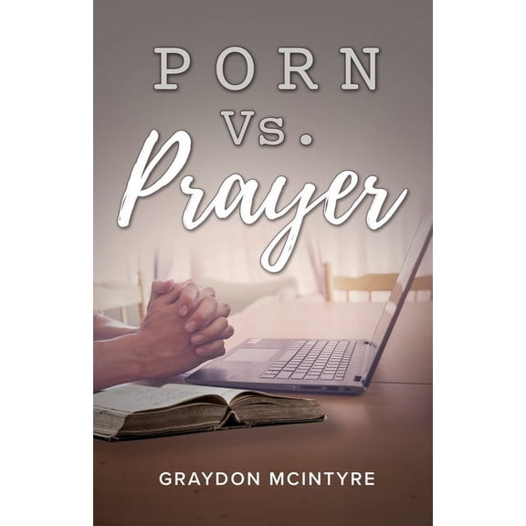Porn vs. Prayer, (Paperback)