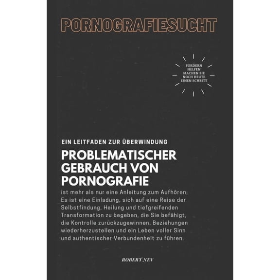 Pornografiesucht: Ein Leitfaden zur berwindung Problematischer Gebrauch von Pornografie, (Paperback)
