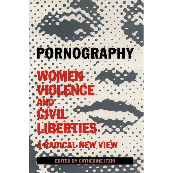 Pornography: Women, Violence, and Civil Liberties, (Paperback)