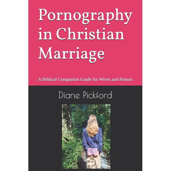 Pornography in Christian Marriage: A Biblical Companion Guide for Wives and Pastors, (Paperback)