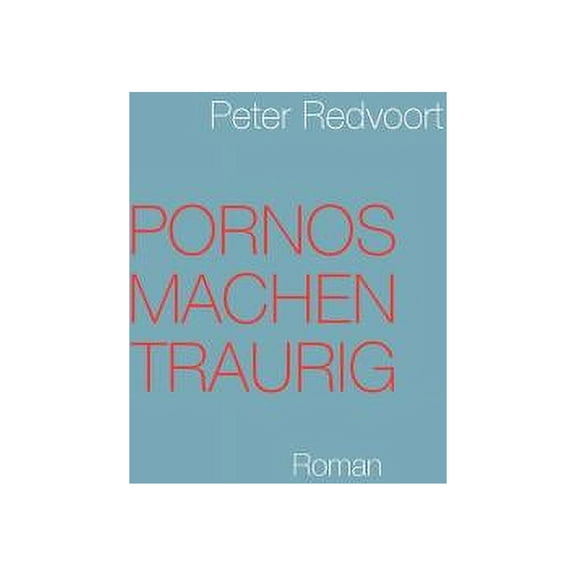 Pornos machen traurig: Roman, (Paperback)