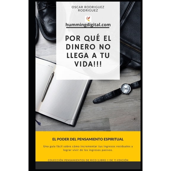 Porque el dinero no llega a tu vida!!!: El poder de los pensamiento espiritual, (Paperback)