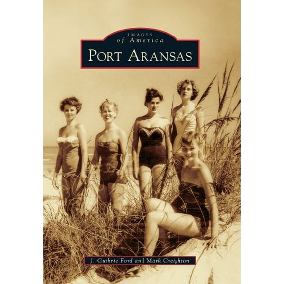 Pre-Owned Port Aransas (Images of America (Arcadia Publishing)) Paperback
