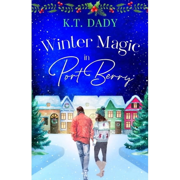 Port Berry Winter Magic in Port Berry: A heartwarming, small town, Christmas romance of second-chances and new beginnings, Book 3, (Paperback)