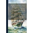 thumbnail image 1 of Port Charges And Requirements On Vessels In The Various Ports Of The World: With Tables Of Moneys, Weights, And Measures Of All Nations, And A Telegraphic Codex For Masters, Owners, And Ship Brokers (, 1 of 1